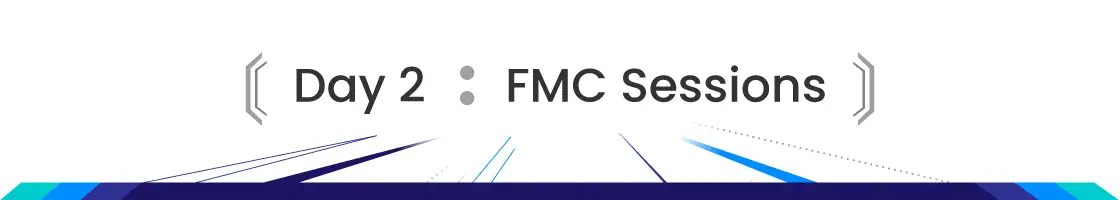 Program - Day 2 : FMC Sessions